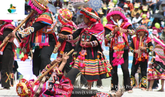 Khám phá trải nghiệm lễ hội Carnival tại Puno Peru: Điểm đến tuyệt vời cho du lịch